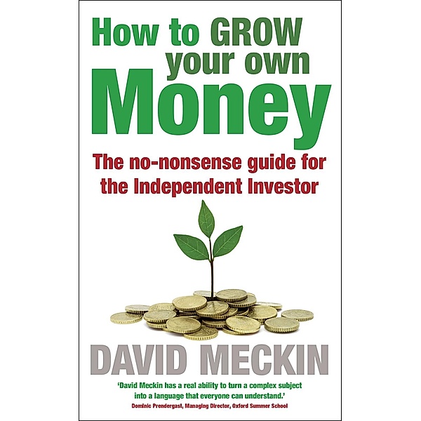 How to Grow Your Own Money, David Meckin