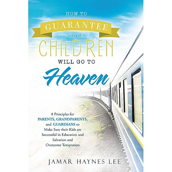 How to Guarantee Your Children Will Go to Heaven, Jamar Haynes Lee