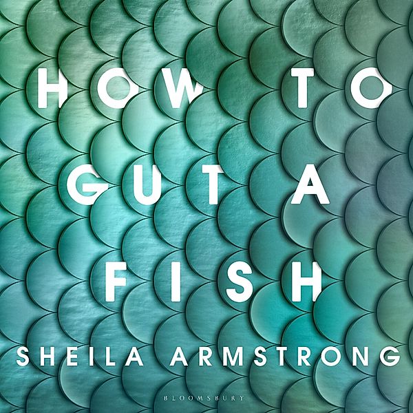 How to Gut a Fish, Sheila Armstrong