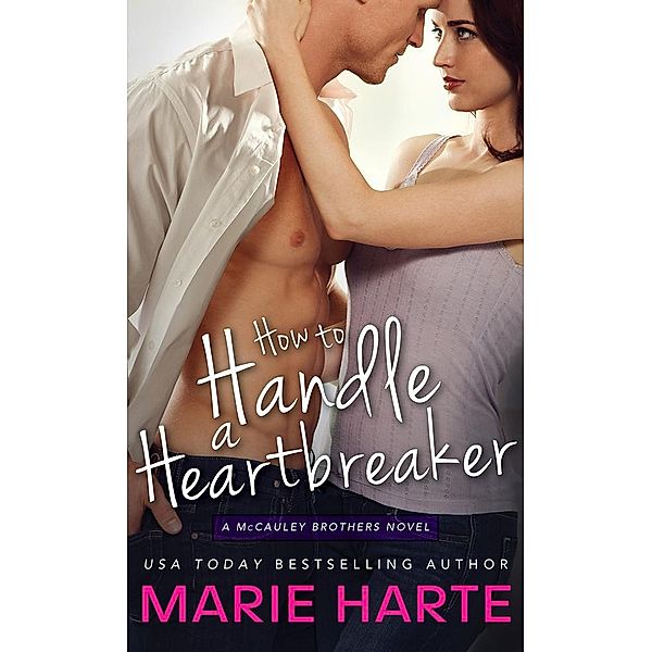 How to Handle a Heartbreaker / The McCauley Brothers Bd.2, Marie Harte