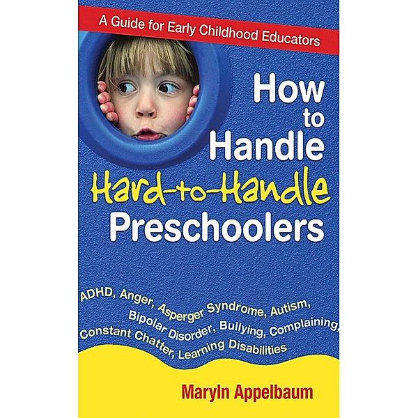 How to Handle Hard-to-Handle Preschoolers, Maryln Appelbaum