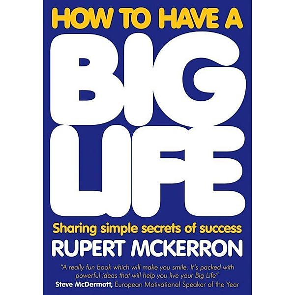 How to Have A Big Life, Rupert McKerron