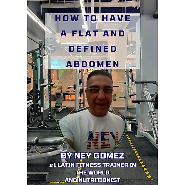 How to Have a Flat and Defined Abdomen, Ney Gomez