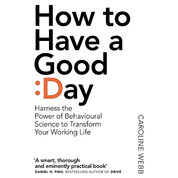 How To Have A Good Day, Caroline Webb