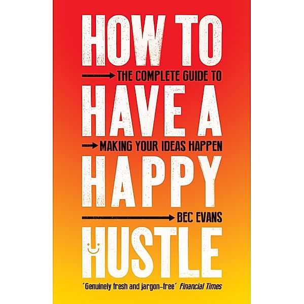 How to Have a Happy Hustle, Bec Evans