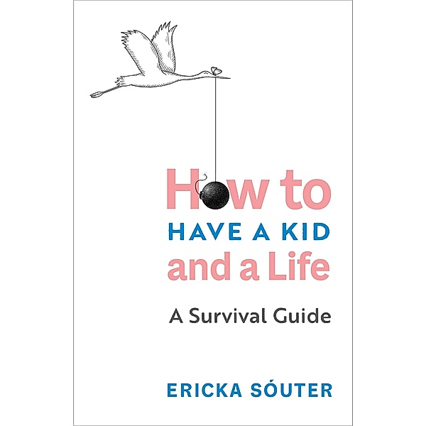 How to Have a Kid and a Life, Ericka Sóuter