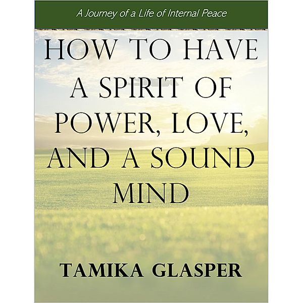 How To Have A Spirit Of Power, Love, And A Sound Mind, Tamika Glasper