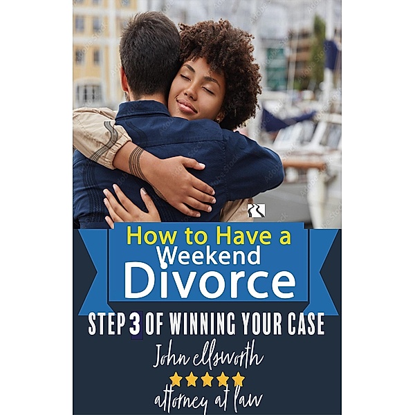How to Have a  Weekend  Divoce (Winning at Law, #3) / Winning at Law, John Ellsworth