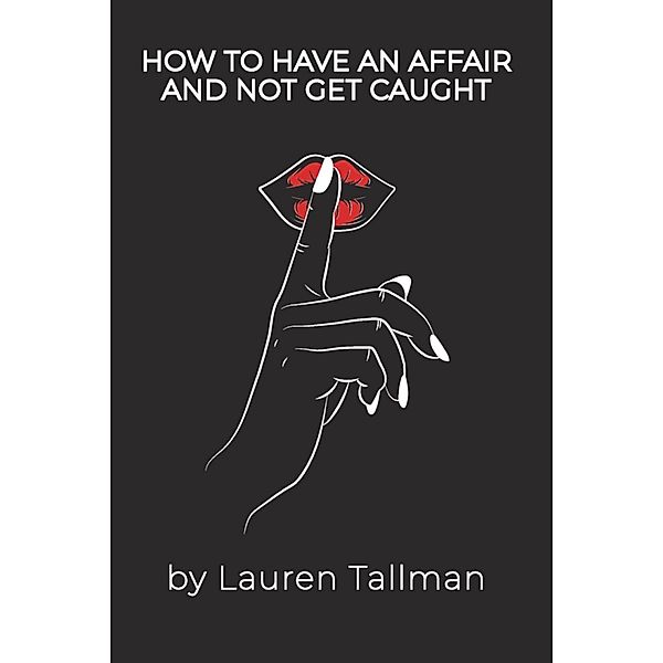 How To Have An Affair And Not Get Caught, Lauren Tallman