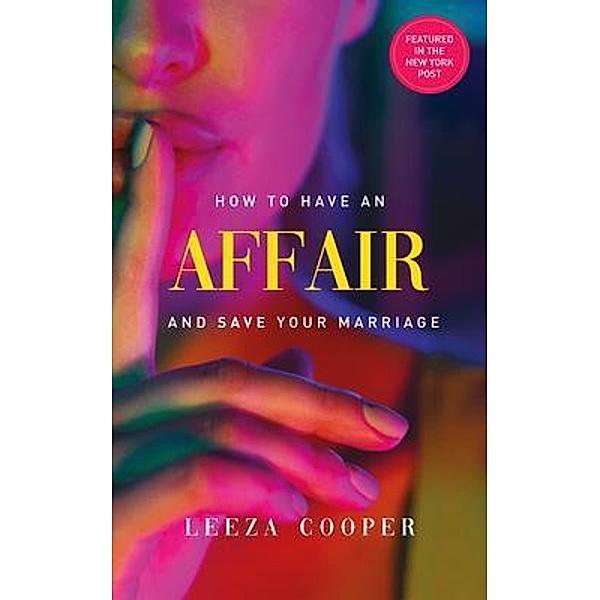 How To Have An Affair And Save Your Marriage, Leeza Cooper