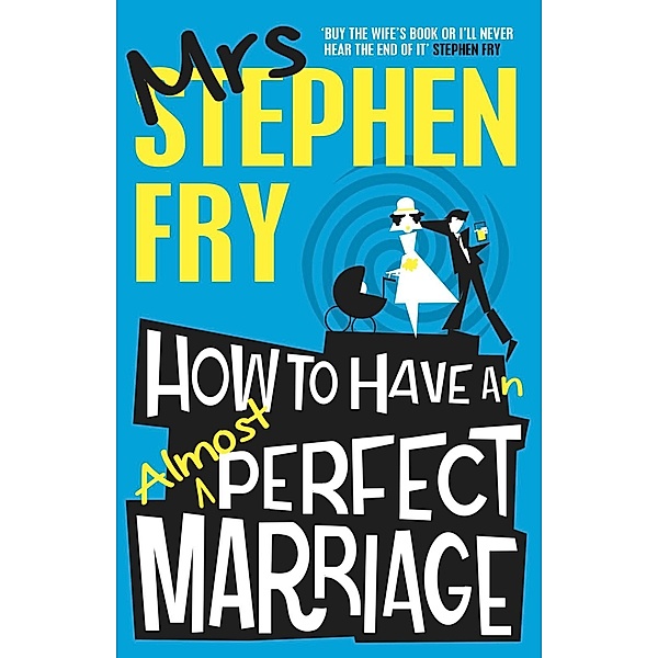 How to Have an Almost Perfect Marriage / Unbound, Stephen Fry