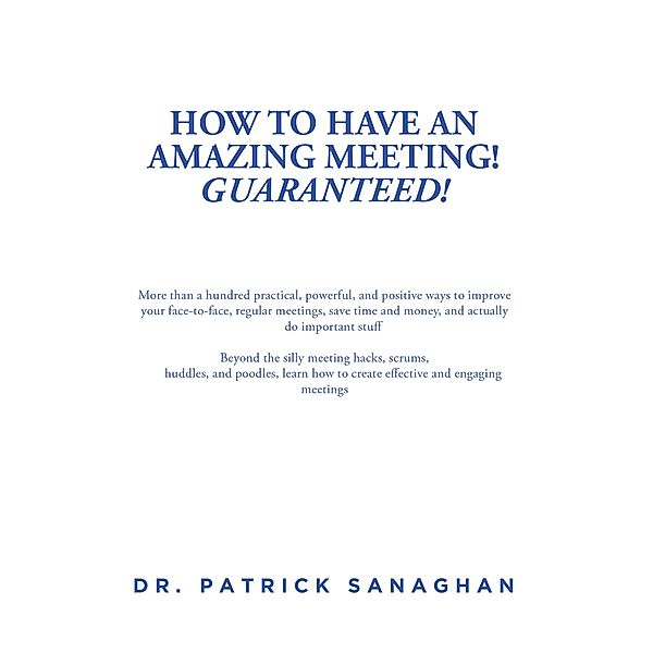 How to Have an Amazing Meeting Guaranteed, Patrick Sanaghan