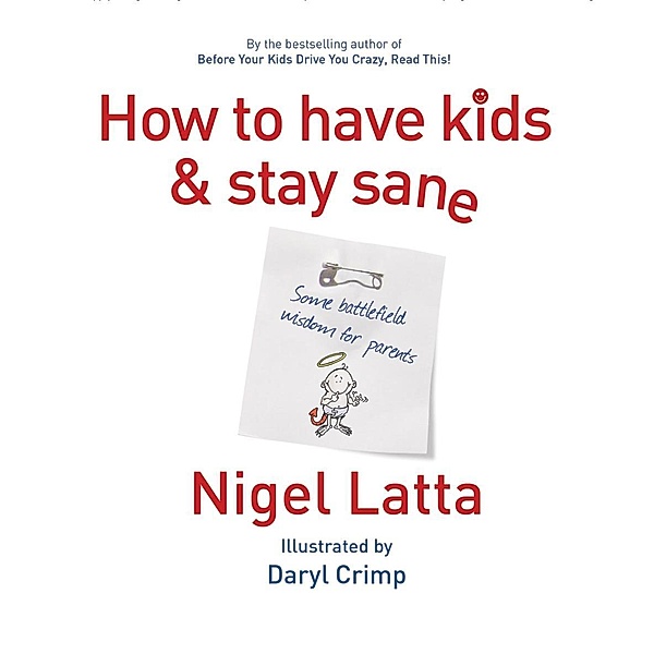How to Have Kids and Stay Sane, Nigel Latta, Daryl Crimp