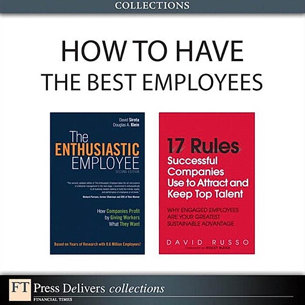How to Have the Best Employees (Collection), David Sirota, Douglas Klein, David Russo
