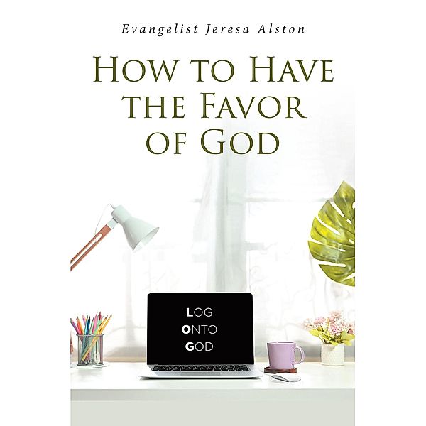 How to Have the Favor of God, Evangelist Jeresa Alston