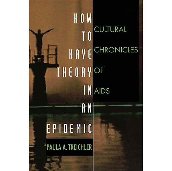 How to Have Theory in an Epidemic, Treichler Paula A. Treichler