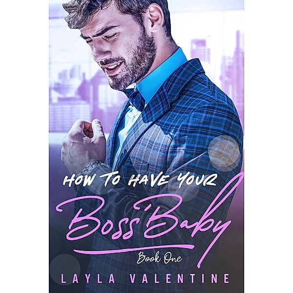 How To Have Your Boss' Baby / How To Have Your Boss' Baby, Layla Valentine