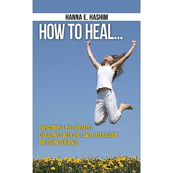 How to Heal, Hanna E. Hashim