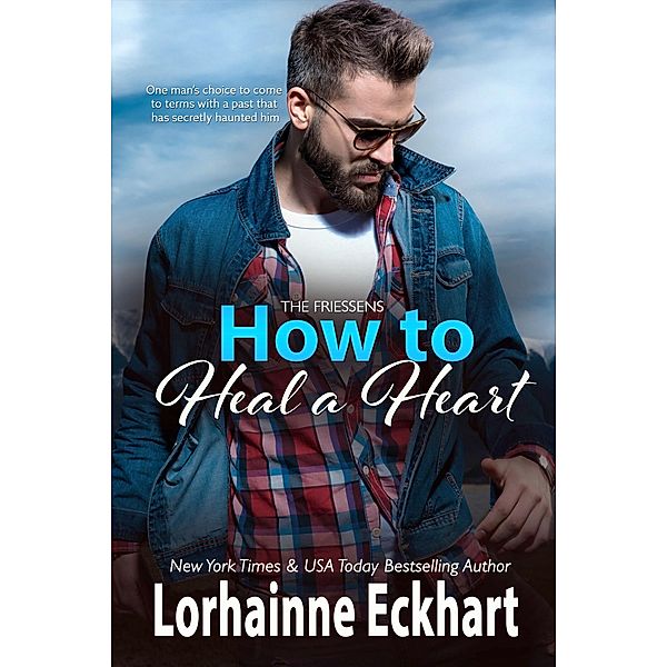 How to Heal a Heart / The Friessens Bd.31, Lorhainne Eckhart