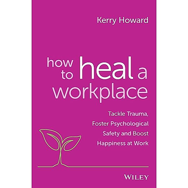 How to Heal a Workplace, Kerry Howard