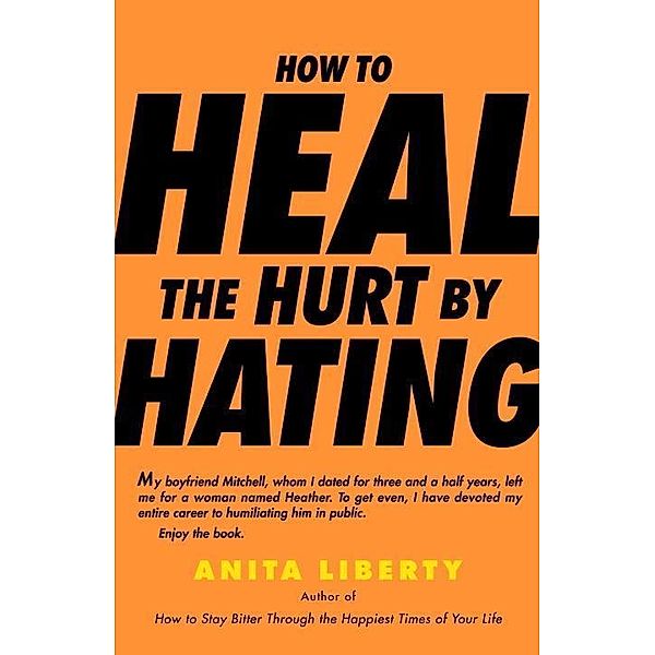 How to Heal the Hurt by Hating, Anita Liberty