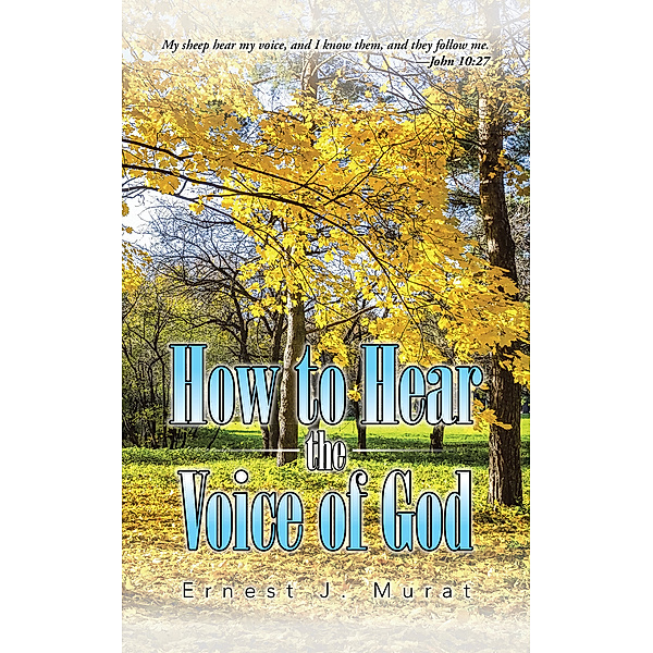 How to Hear the Voice of God, Ernest J. Murat