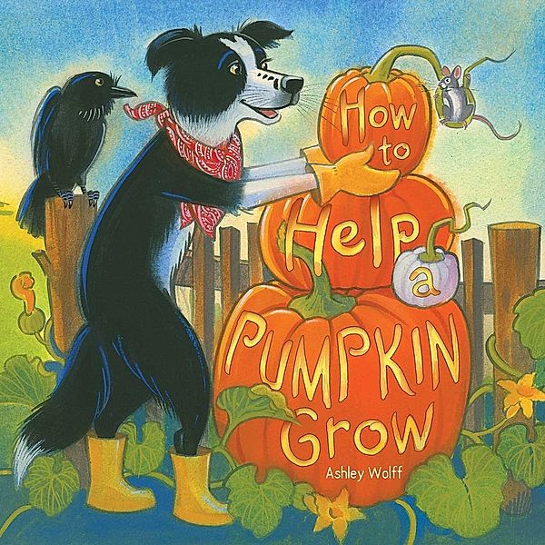 How to Help a Pumpkin Grow, Ashley Wolff