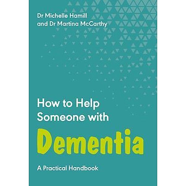 How to Help Someone with Dementia / Trigger Publishing, Michelle Hamill