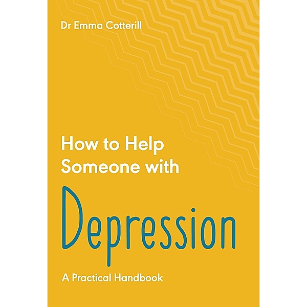 How to Help Someone with Depression / How to Help Someone With Bd.2, Emma Cotterill