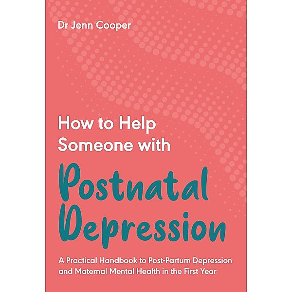 How to Help Someone with Postnatal Depression / Welbeck Balance, Jenn Cooper