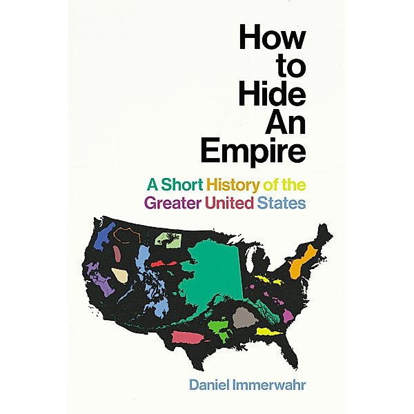 How to Hide an Empire, Daniel Immerwahr