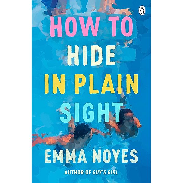 How to Hide in Plain Sight, Emma Noyes