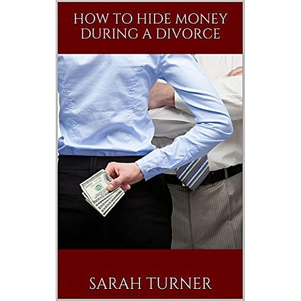 How to Hide Money During a Divorce, Sarah Turner