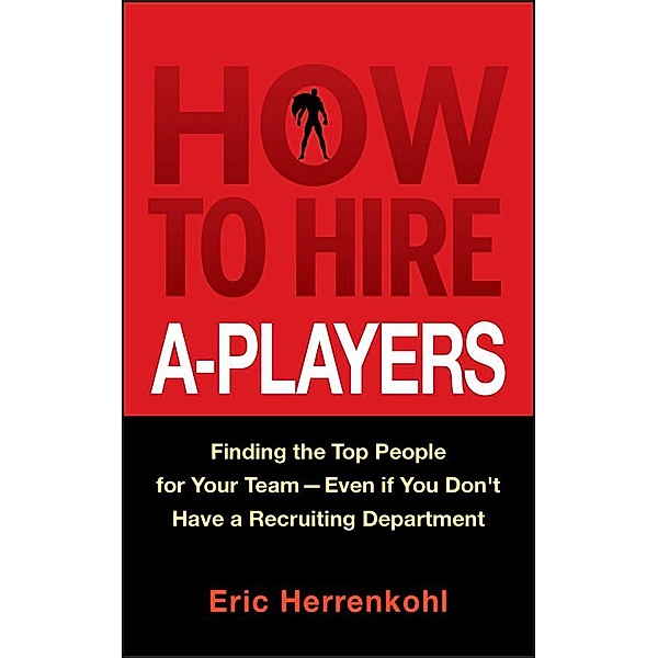 How to Hire A-Players, Eric Herrenkohl