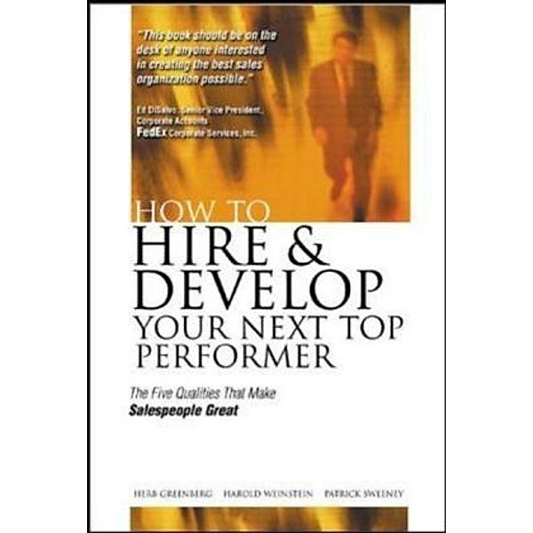 How to Hire and Develop Your Next Top Performer, Herb Greenberg, Harold Weinstein, Patrick J. Sweeney