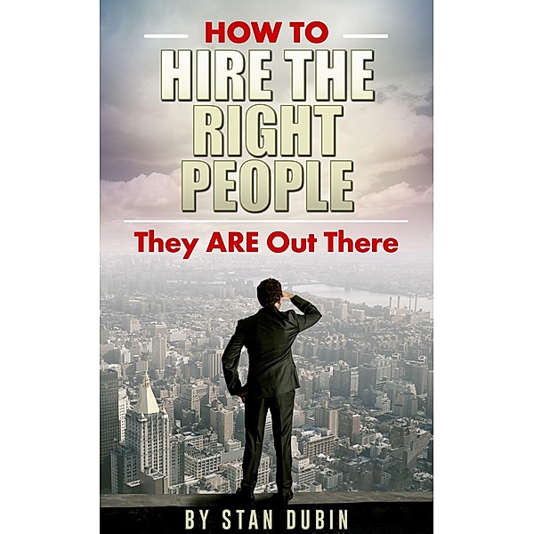 How To Hire The Right People, Stan Dubin