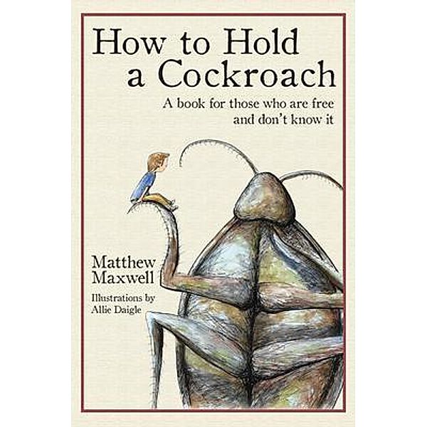 How to Hold a Cockroach, Matthew Maxwell