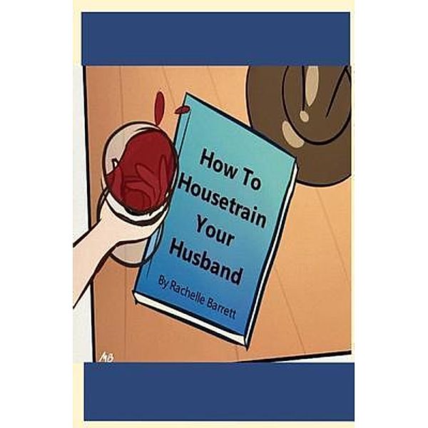 How to Housetrain Your Husband, Rachelle Barrett