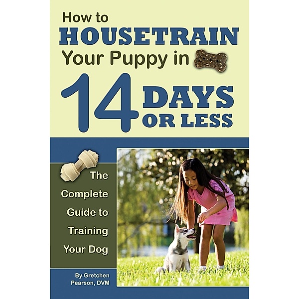 How to Housetrain Your Puppy in 14 Days or Less, Gretchen Pearson
