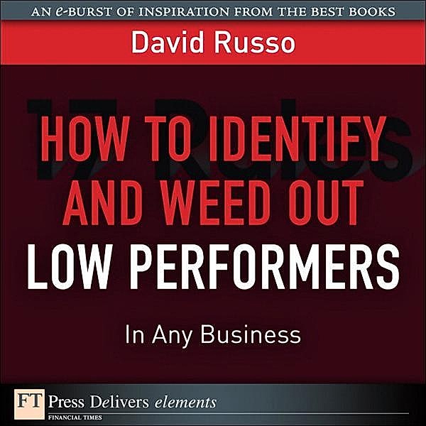 How to Identify and Weed Out Low Performers in Any Business, David Russo
