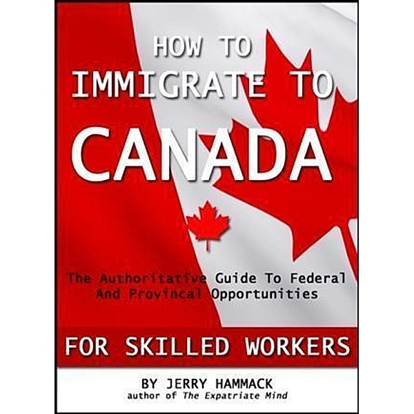 How To Immigrate To Canada For Skilled Workers, Jerry Hammack