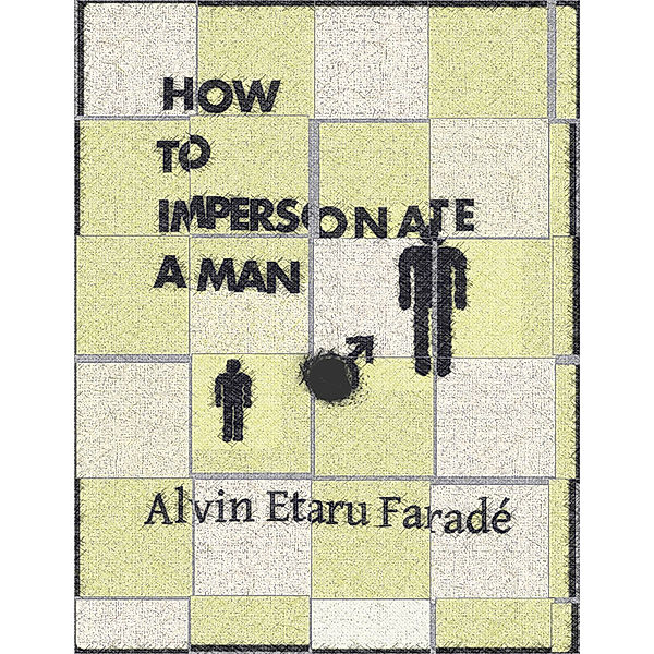 How to Impersonate a Man, Alvin Faradé