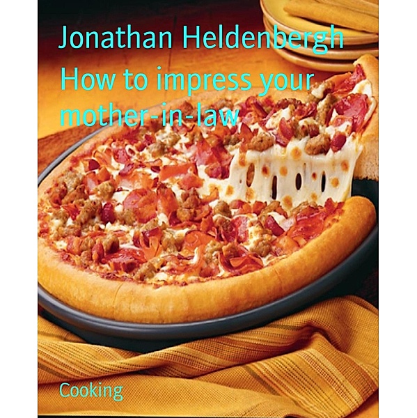 How to impress your mother-in-law, Jonathan Heldenbergh