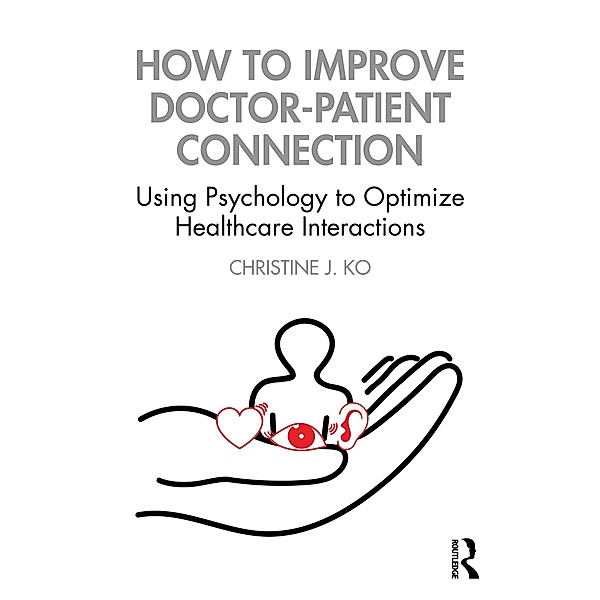 How to Improve Doctor-Patient Connection, Christine J. Ko
