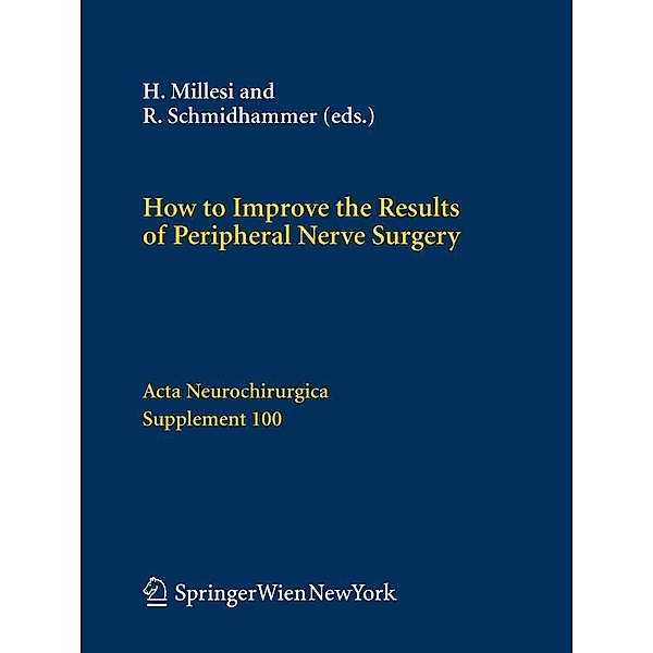 How to Improve the Results of Peripheral Nerve Surgery / Acta Neurochirurgica Supplement Bd.100