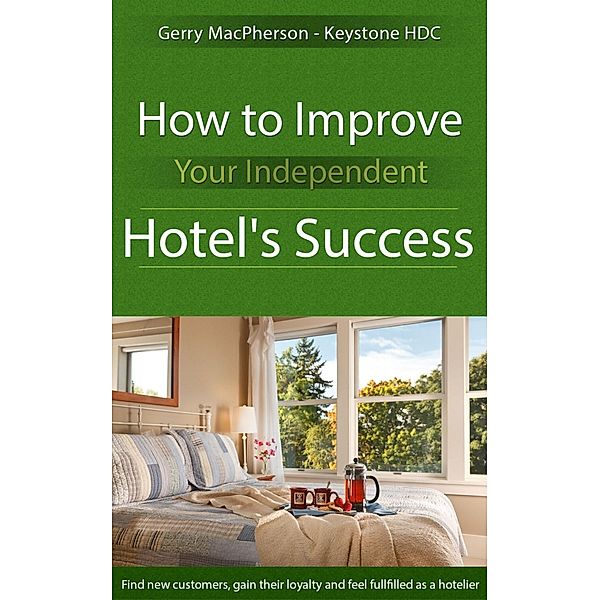 How to Improve Your Independent Hotel's Success, Gerry MacPherson