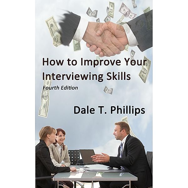 How to Improve Your Interviewing Skills, Dale T. Phillips