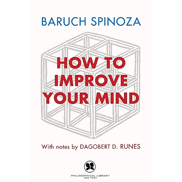 How to Improve Your Mind, Baruch Spinoza