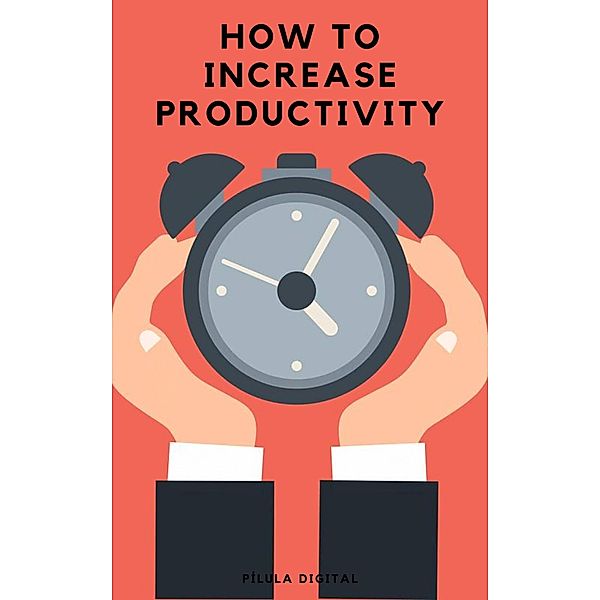 How to Increase Productivity, Pílula Digital