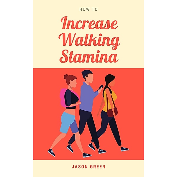 How to Increase Walking Stamina, Jason Green